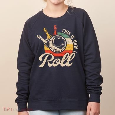Vintage This Is How I Roll Bowling Players Tee Bowler Women's Sweatshirt