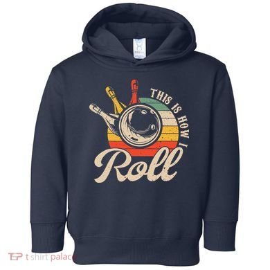 Vintage This Is How I Roll Bowling Players Tee Bowler Toddler Hoodie