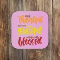Very Thankful Incredibly Grateful Unbelievably Blessed Coaster thumb 0