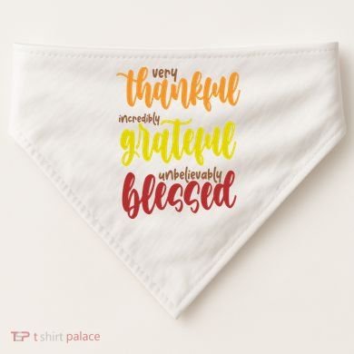 Very Thankful Incredibly Grateful Unbelievably Blessed USA-Made Doggie Bandana
