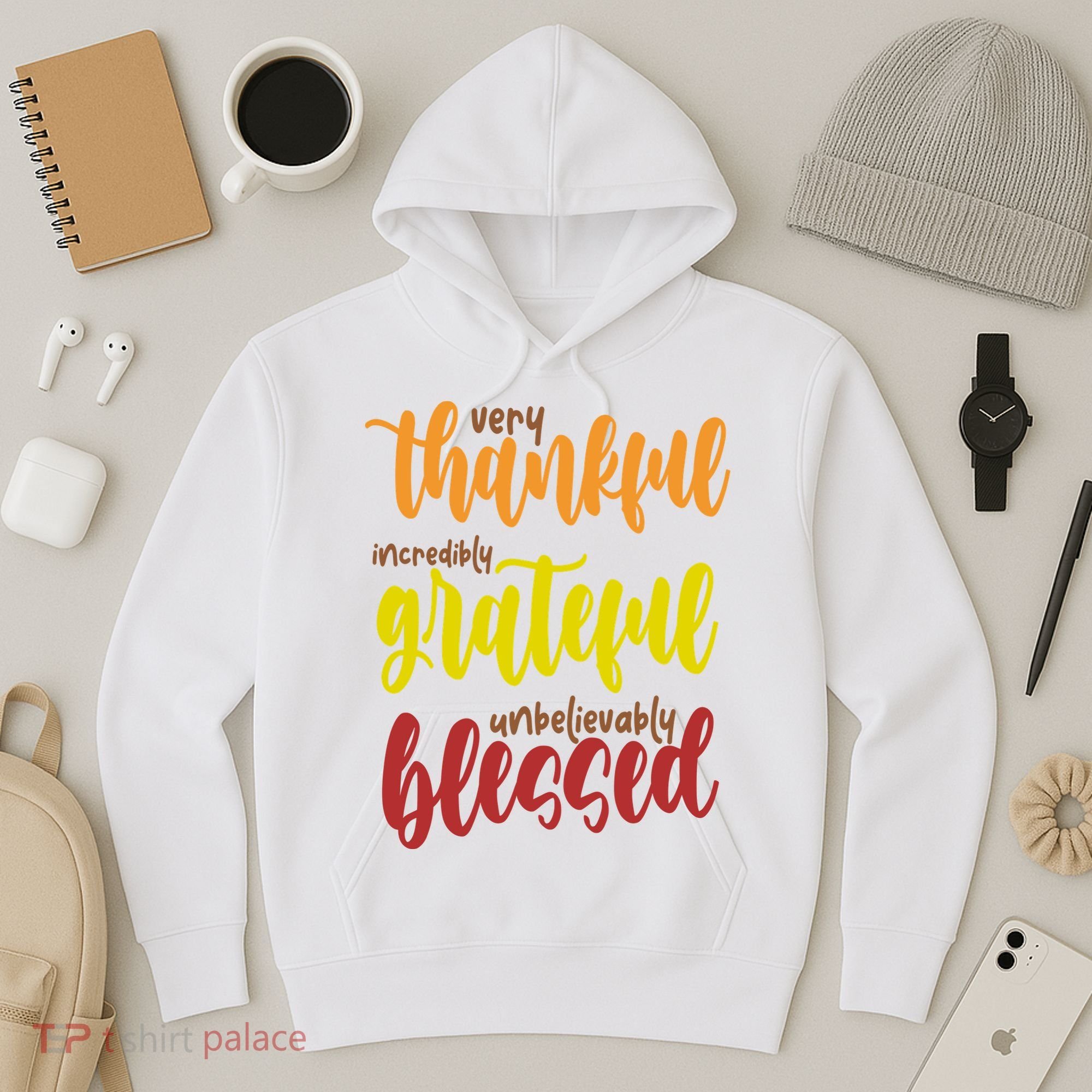 Very Thankful Incredibly Grateful Unbelievably Blessed Hoodie