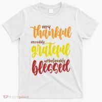 Very Thankful Incredibly Grateful Unbelievably Blessed T-Shirt thumb 0