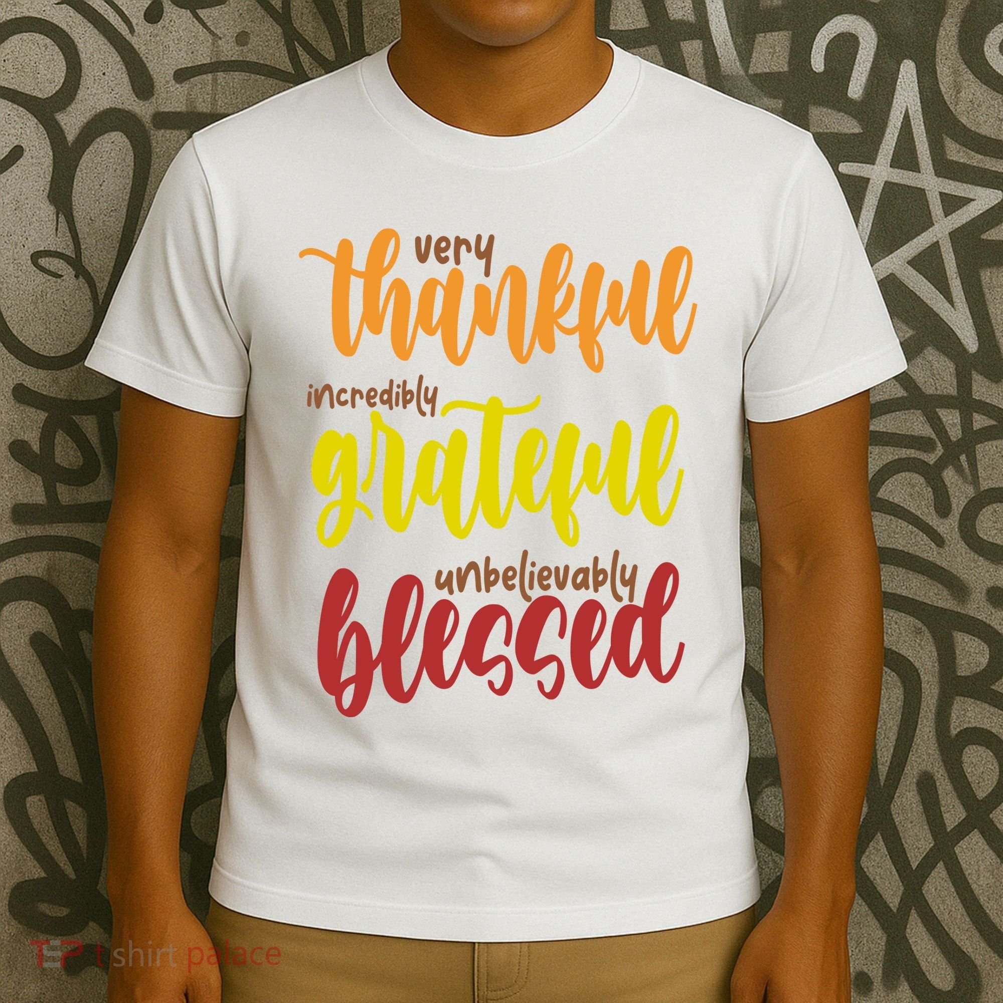 Very Thankful Incredibly Grateful Unbelievably Blessed T-Shirt