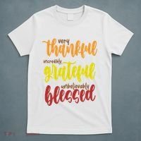 Very Thankful Incredibly Grateful Unbelievably Blessed T-Shirt thumb 5