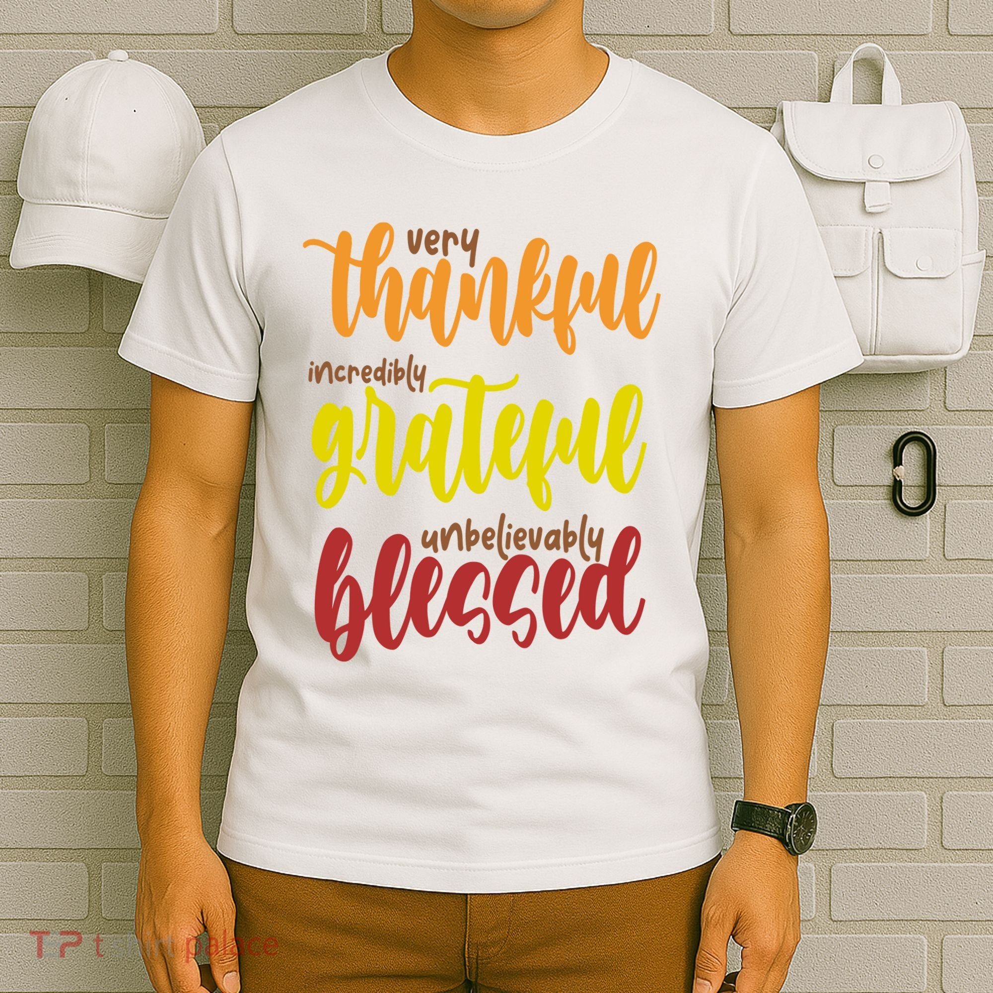 Very Thankful Incredibly Grateful Unbelievably Blessed T-Shirt