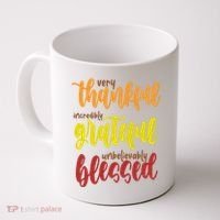Very Thankful Incredibly Grateful Unbelievably Blessed Coffee Mug thumb 0