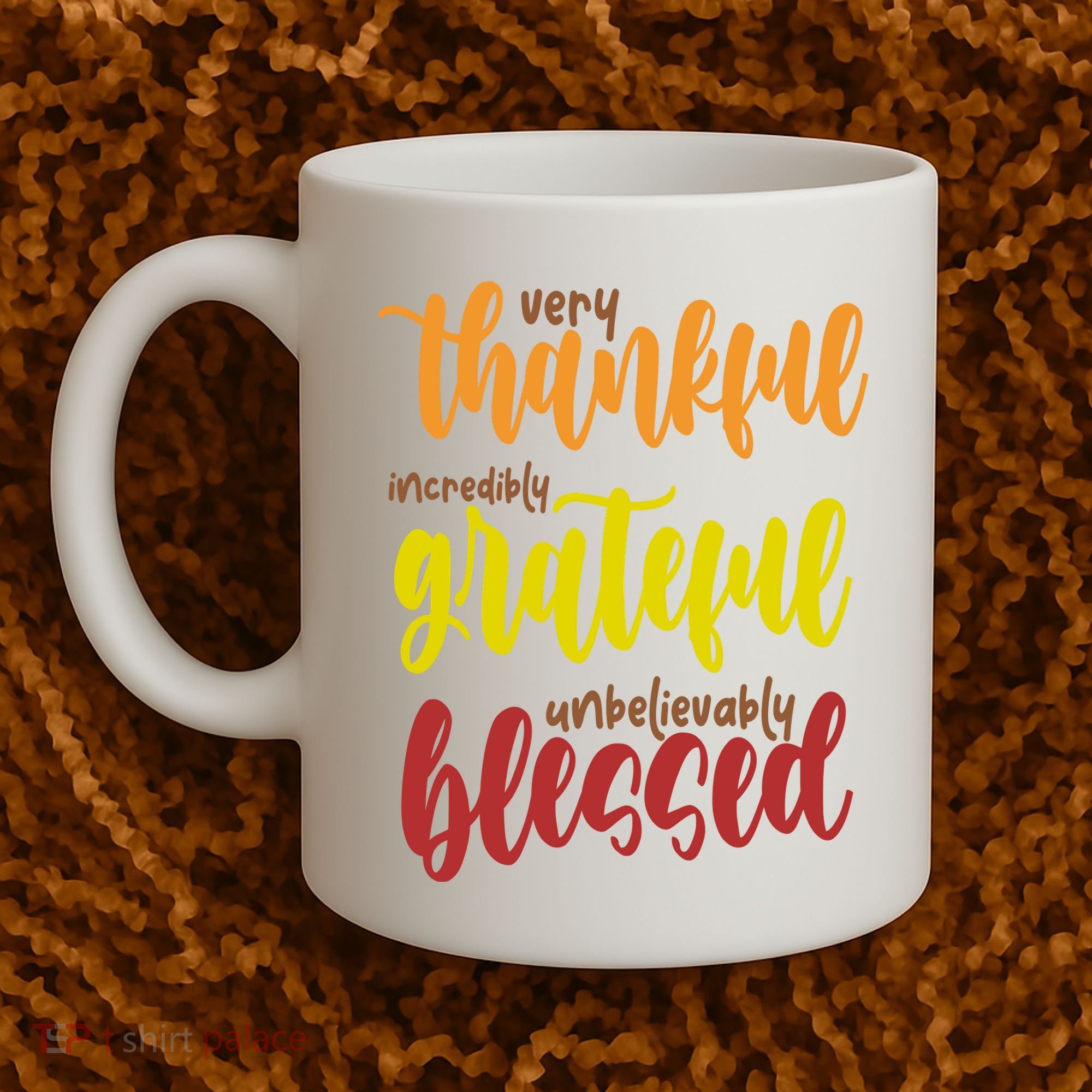 Very Thankful Incredibly Grateful Unbelievably Blessed Coffee Mug