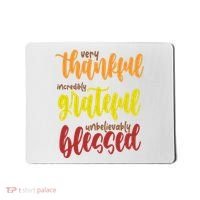 Very Thankful Incredibly Grateful Unbelievably Blessed Mousepad thumb 0