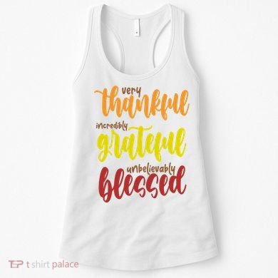 Very Thankful Incredibly Grateful Unbelievably Blessed Women's Tank Top