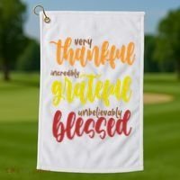 Very Thankful Incredibly Grateful Unbelievably Blessed Golf Towel thumb 1