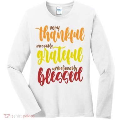 Very Thankful Incredibly Grateful Unbelievably Blessed Women's Long Sleeve Shirt