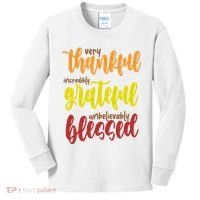 Very Thankful Incredibly Grateful Unbelievably Blessed Kids Long Sleeve Shirt thumb 0
