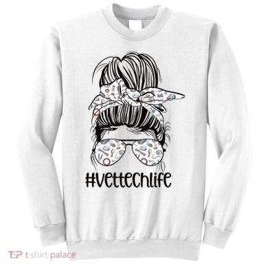 Vet Tech Life Messy Bun Veterinarian Vet Technician Gift Sweatshirt