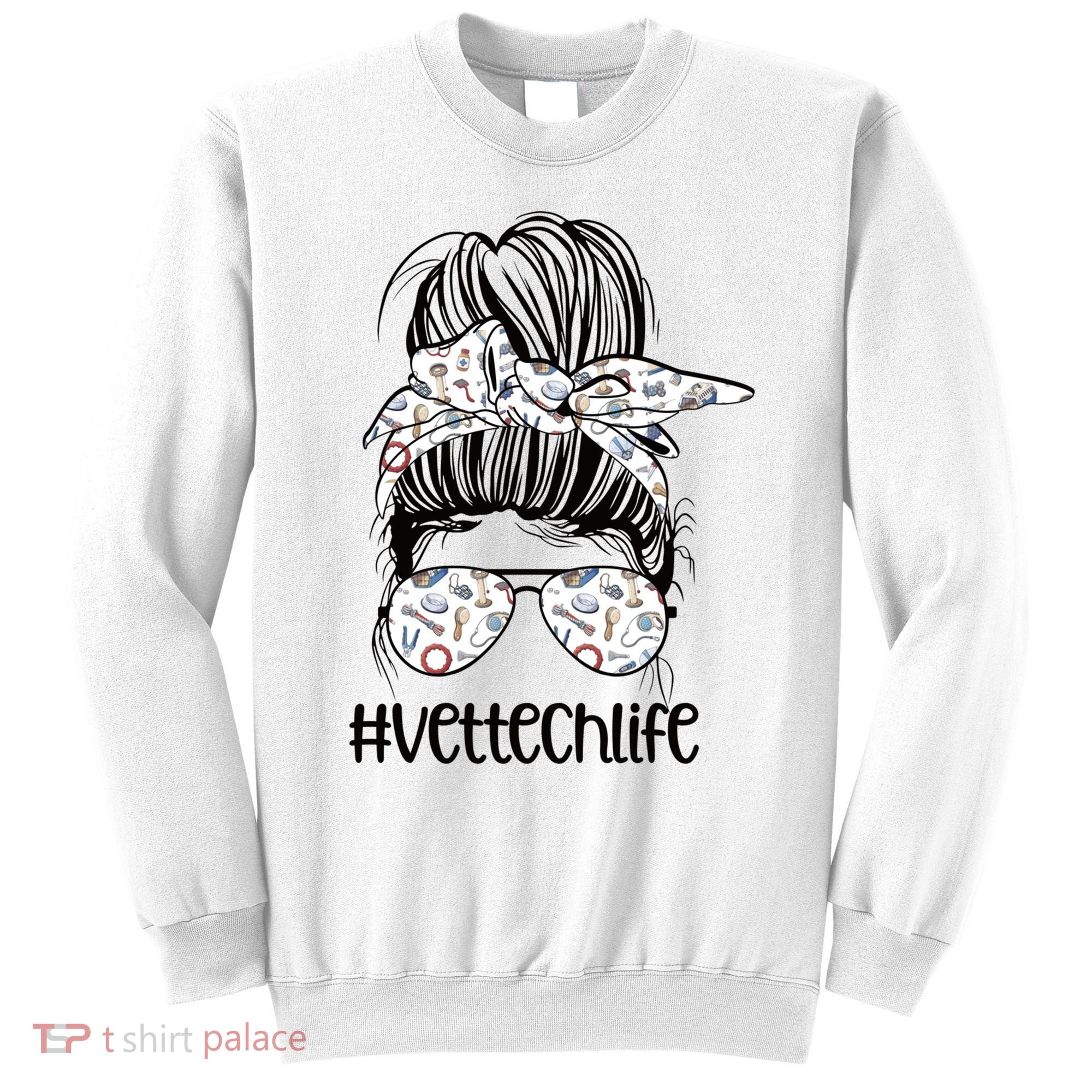 Vet Tech Life Messy Bun Veterinarian Vet Technician Gift Sweatshirt