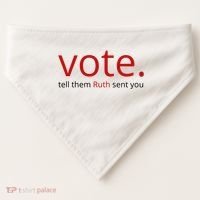 Vote Tell Them Ruth Sent You Funny American USA-Made Doggie Bandana thumb 0