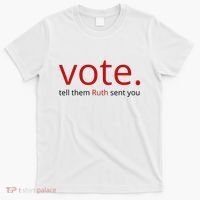Vote Tell Them Ruth Sent You Funny American T-Shirt thumb 0