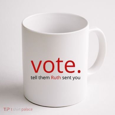 Vote Tell Them Ruth Sent You Funny American Coffee Mug back