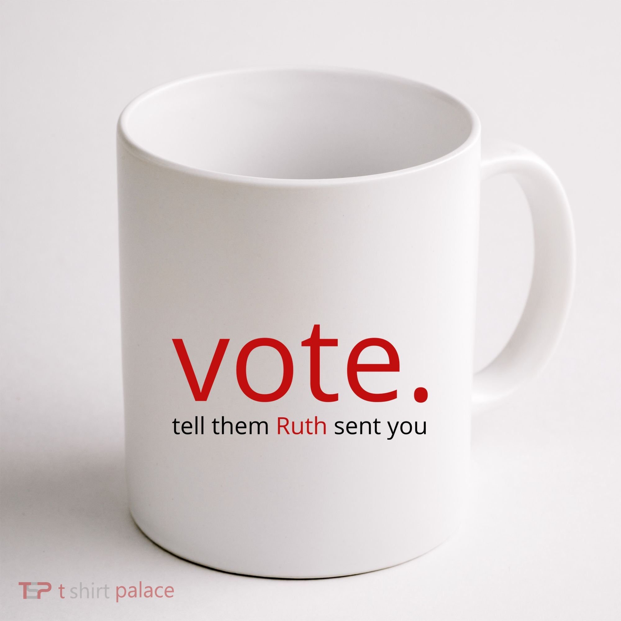 Vote Tell Them Ruth Sent You Funny American Coffee Mug
