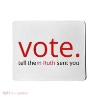 Vote Tell Them Ruth Sent You Funny American Mousepad thumb 0