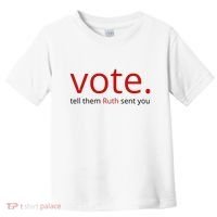 Vote Tell Them Ruth Sent You Funny American Toddler T-Shirt thumb 0