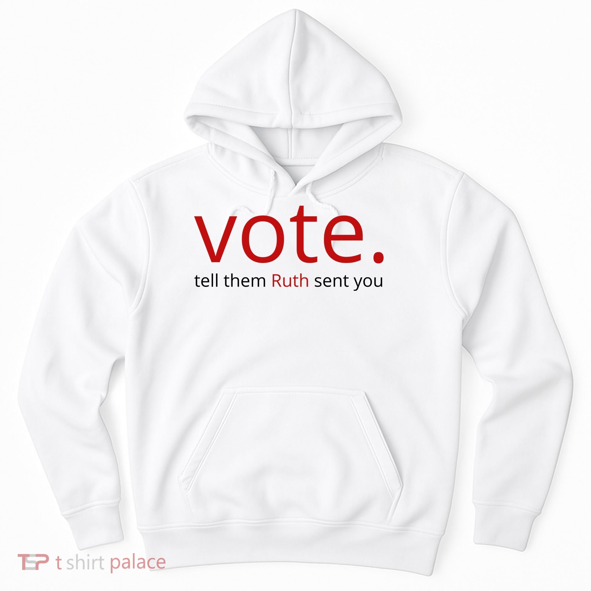 Vote Tell Them Ruth Sent You Funny Hoodie