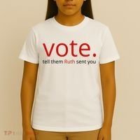 Vote Tell Them Ruth Sent You Funny T-Shirt thumb 4