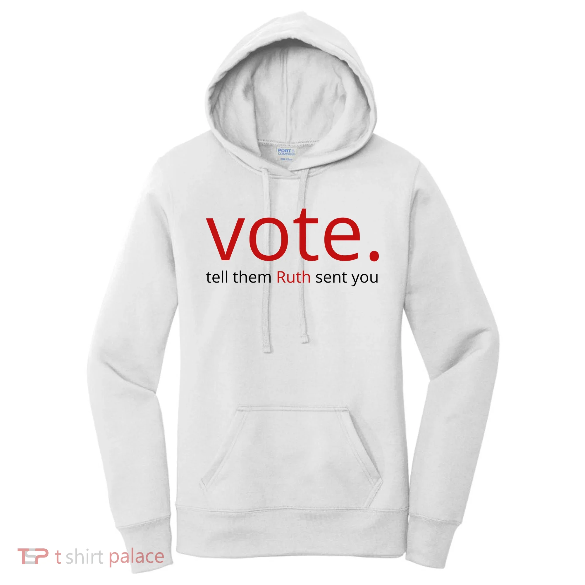 Vote Tell Them Ruth Sent You Funny Women's Hoodie