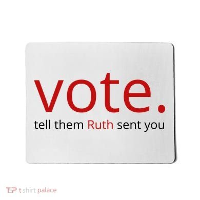 Vote Tell Them Ruth Sent You Funny Mousepad