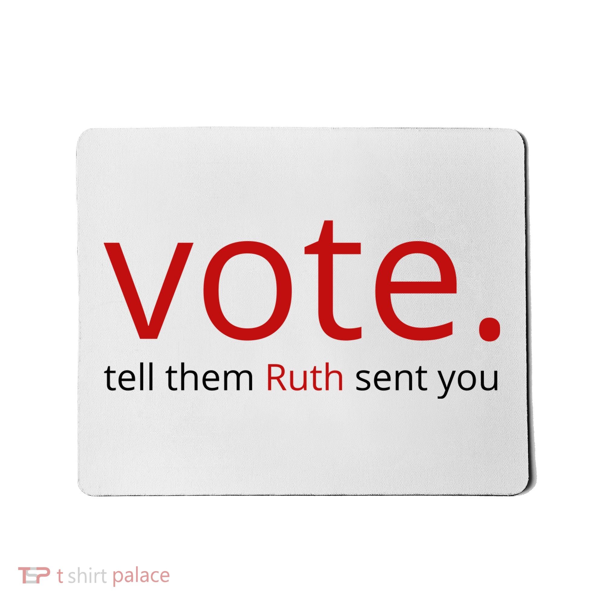 Vote Tell Them Ruth Sent You Funny Mousepad