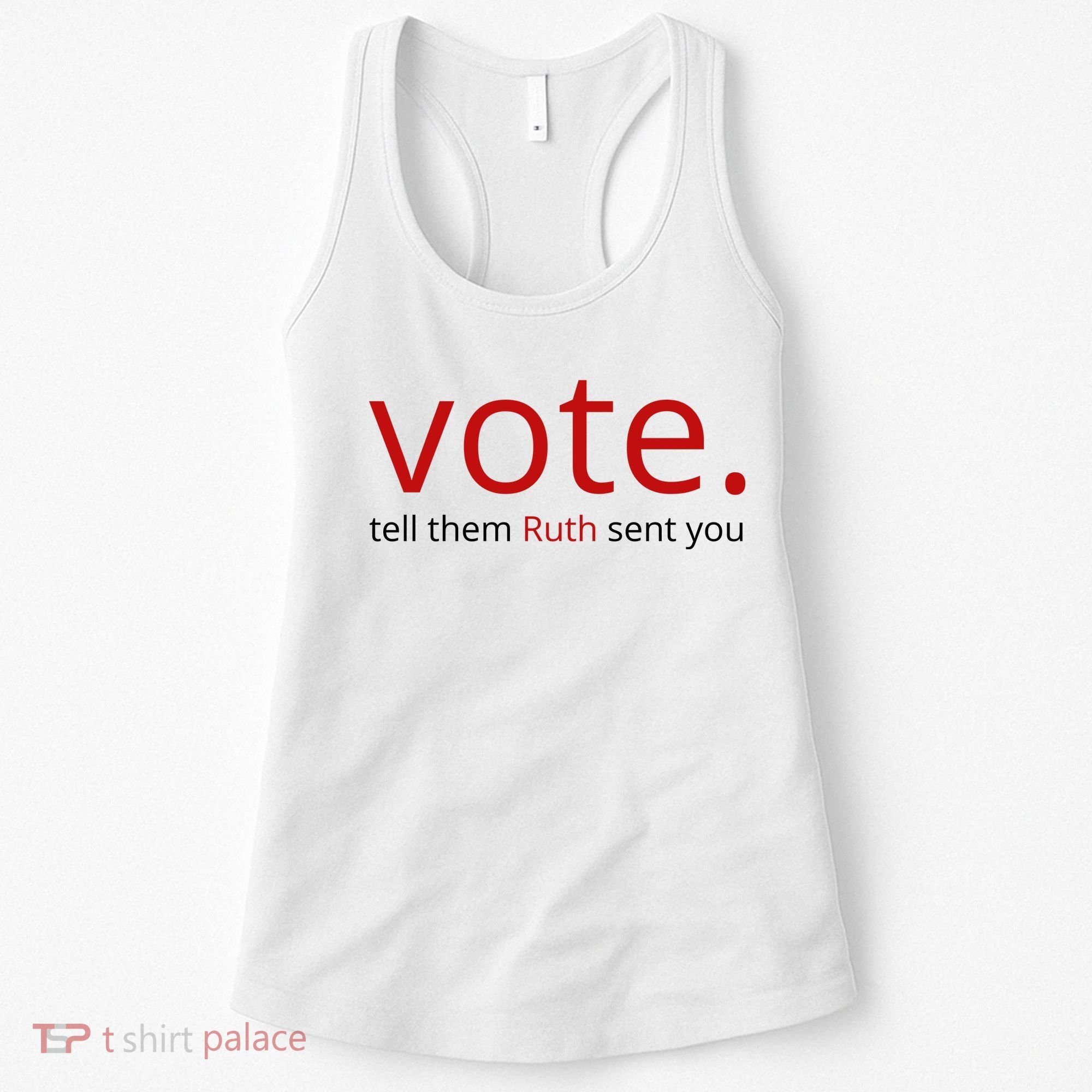 Vote Tell Them Ruth Sent You Funny Women's Tank Top