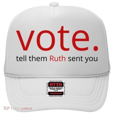 Vote Tell Them Ruth Sent You Funny Hat
