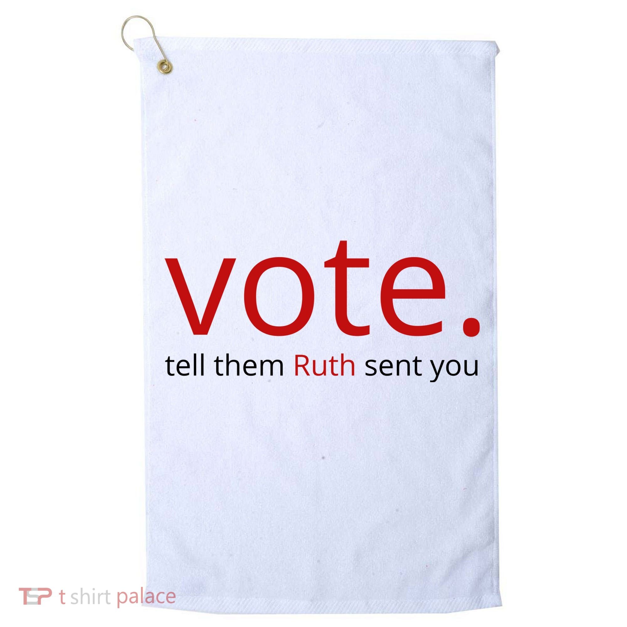 Vote Tell Them Ruth Sent You Funny Golf Towel