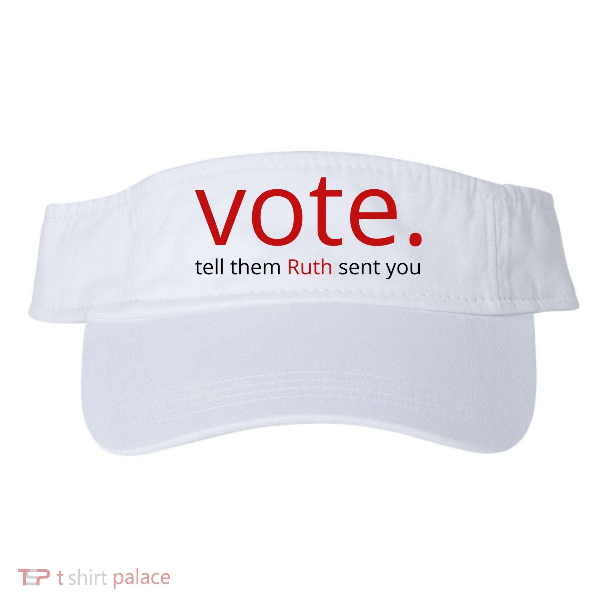 Vote Tell Them Ruth Sent You Funny Visor