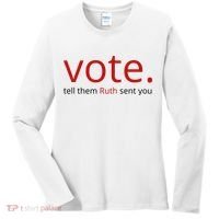 Vote Tell Them Ruth Sent You Funny Women's Long Sleeve Shirt thumb 0