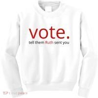 Vote Tell Them Ruth Sent You Funny Kids Sweatshirt thumb 0