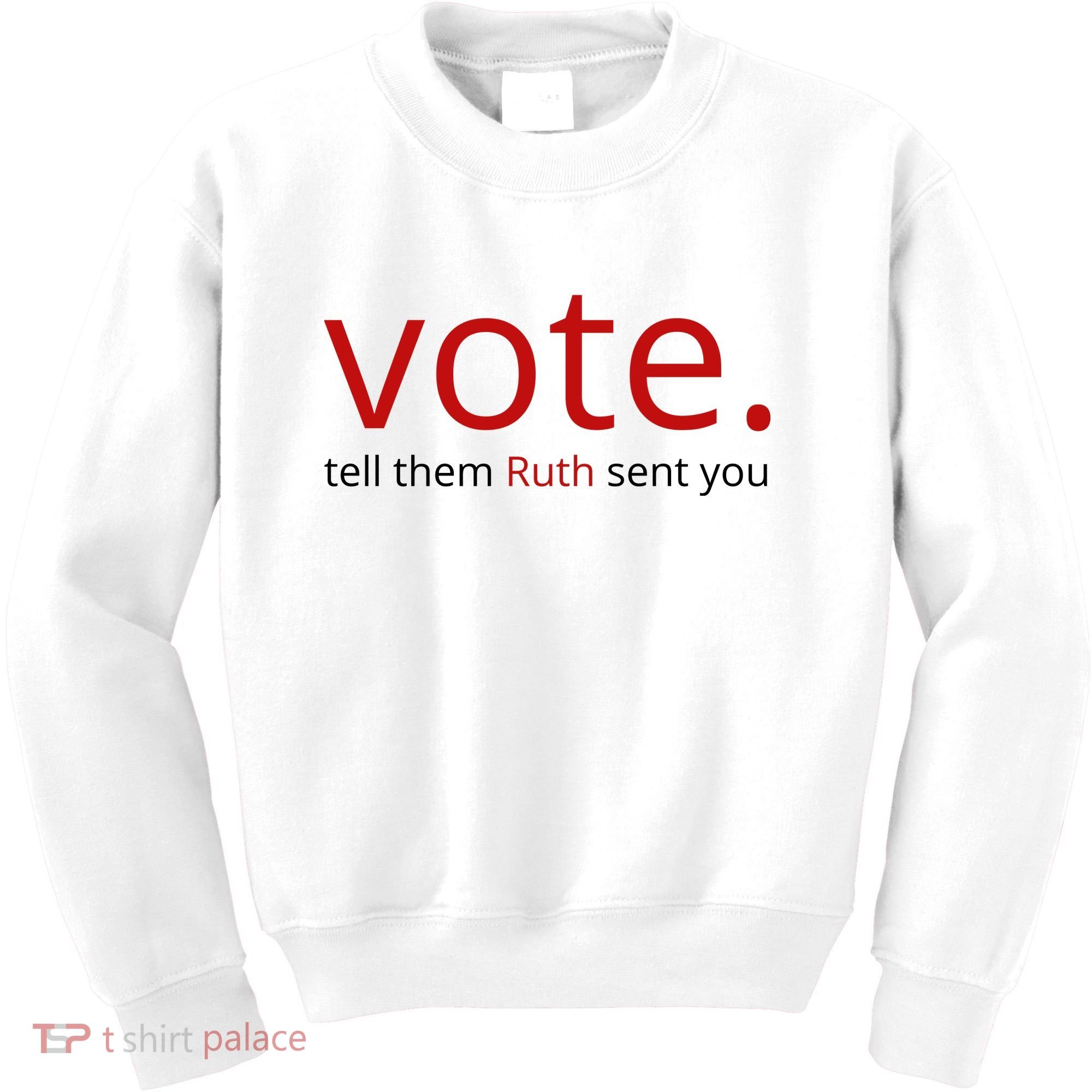 Vote Tell Them Ruth Sent You Funny Kids Sweatshirt