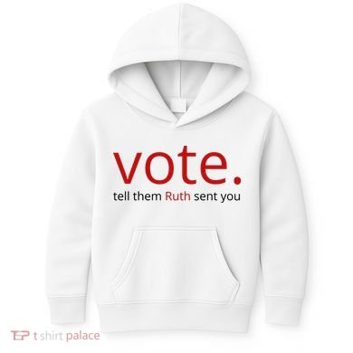 Vote Tell Them Ruth Sent You Funny Kids Hoodie