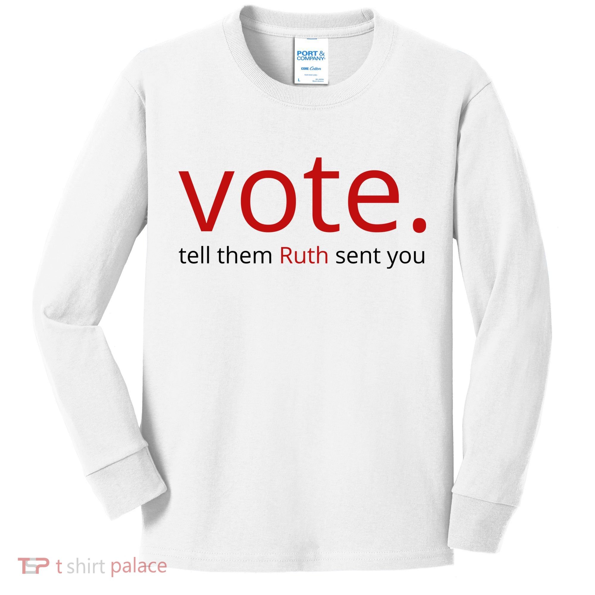 Vote Tell Them Ruth Sent You Funny Kids Long Sleeve Shirt