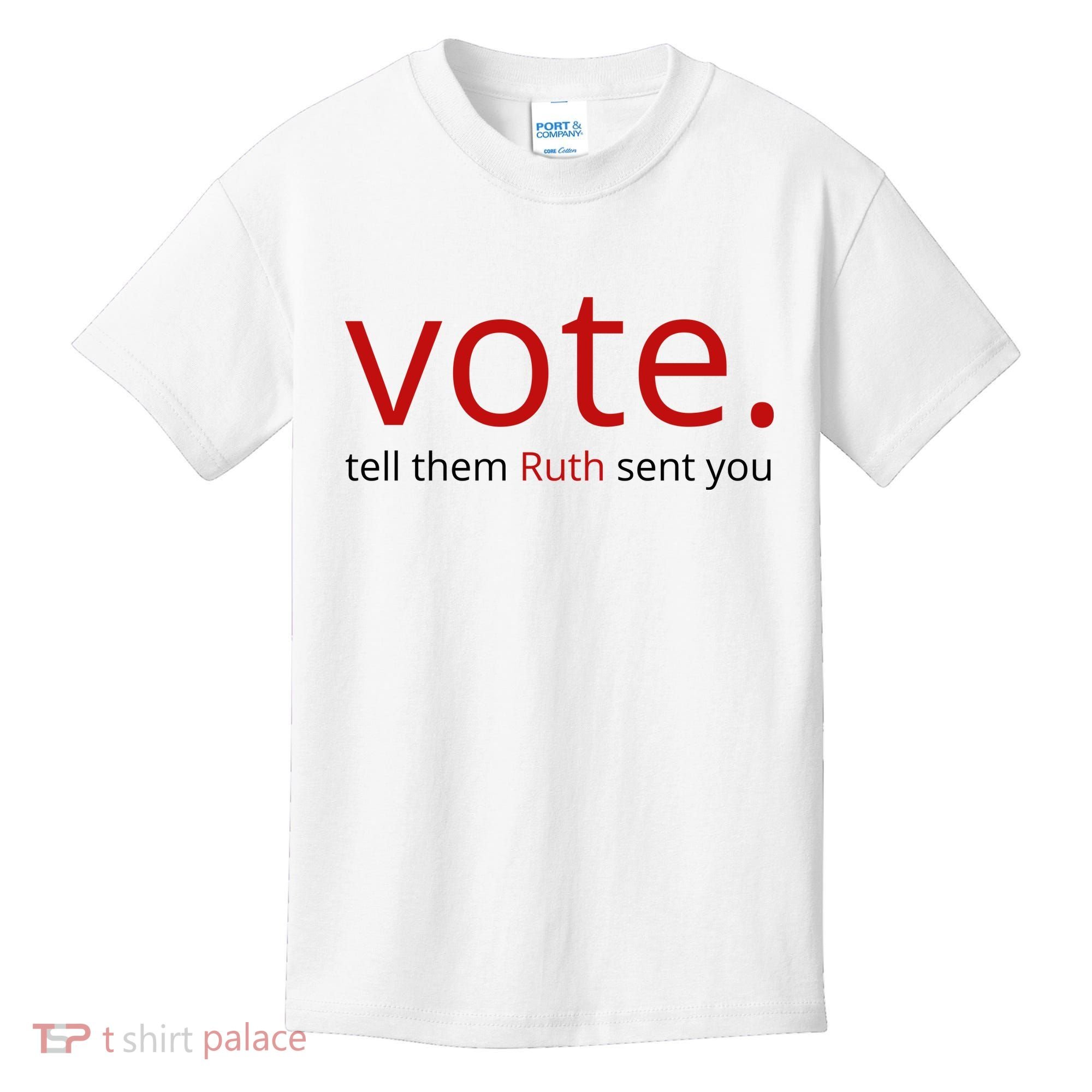 Vote Tell Them Ruth Sent You Funny Kids T-Shirt