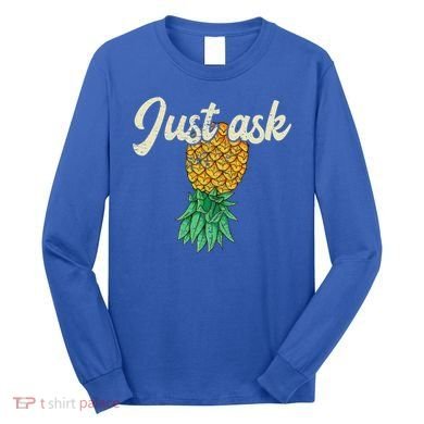 Vintage Upside Down Pineapple Just Ask Subtle Swinger Meaningful Gift Long Sleeve Shirt