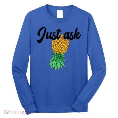 Vintage Upside Down Pineapple Just Ask Subtle Swinger Meaningful Gift Long Sleeve Shirt
