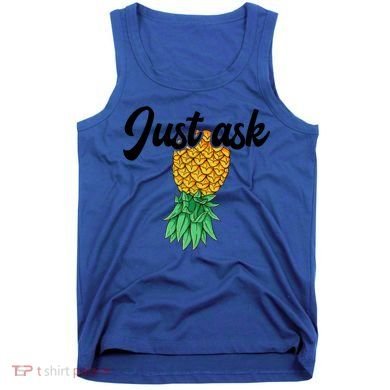 Vintage Upside Down Pineapple Just Ask Subtle Swinger Meaningful Gift Tank Top