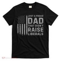 Vintage Usa Flag Just A Proud Dad That Didn't Raise Liberals T-Shirt thumb 0