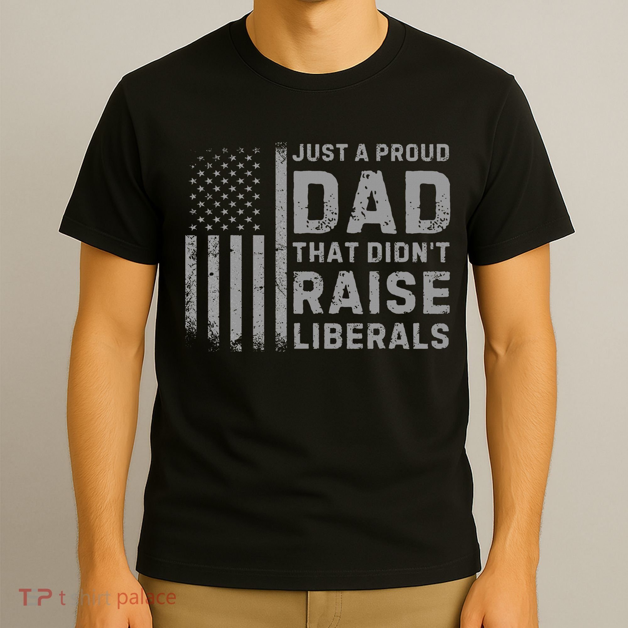 Vintage Usa Flag Just A Proud Dad That Didn't Raise Liberals T-Shirt