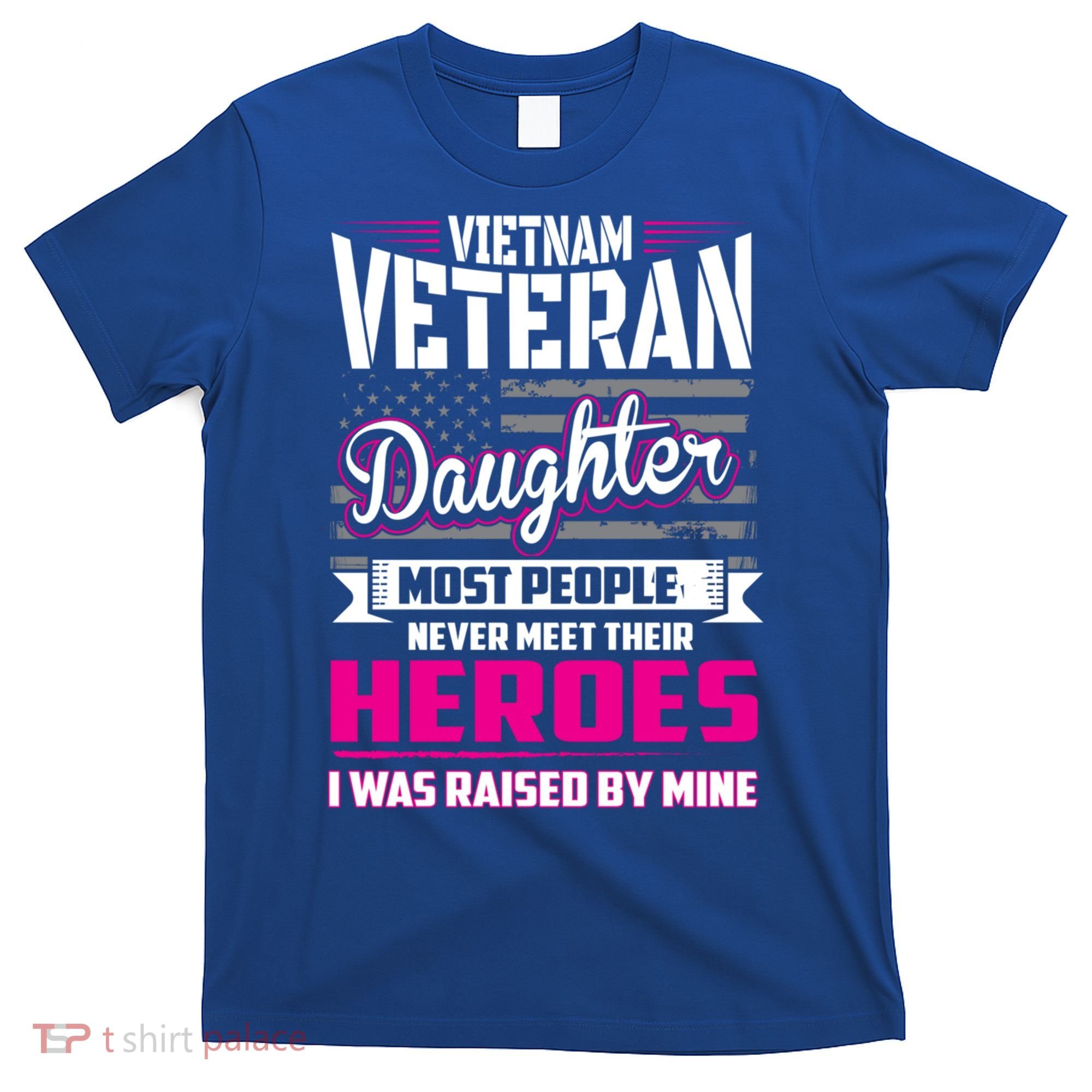 Vietnam Veteran Daughter Cute Gift Raised By My Hero T-Shirt