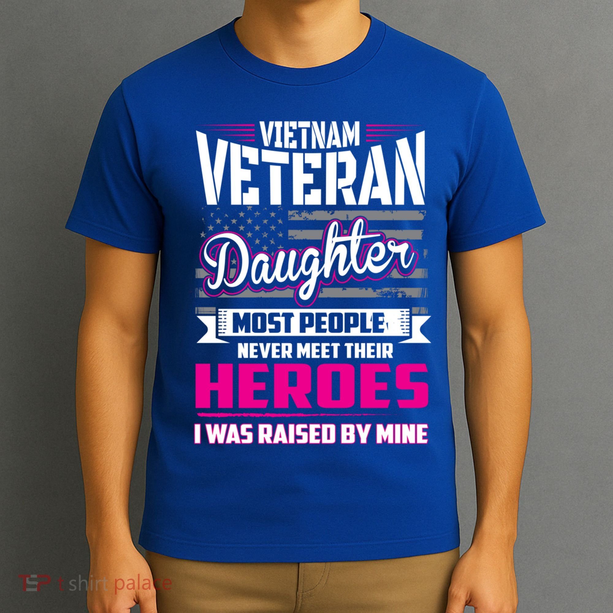 Vietnam Veteran Daughter Cute Gift Raised By My Hero T-Shirt