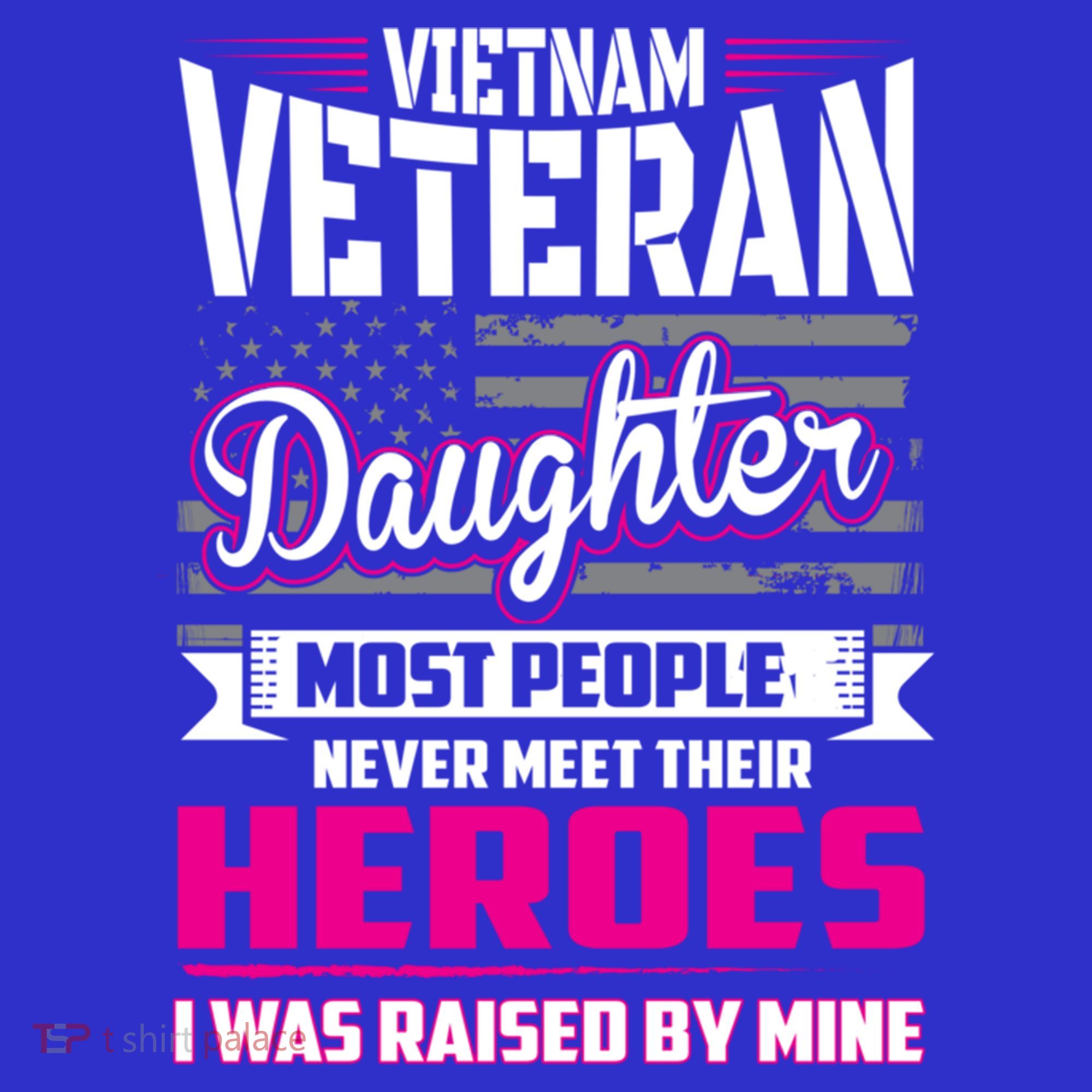 Vietnam Veteran Daughter Cute Gift Raised By My Hero T-Shirt