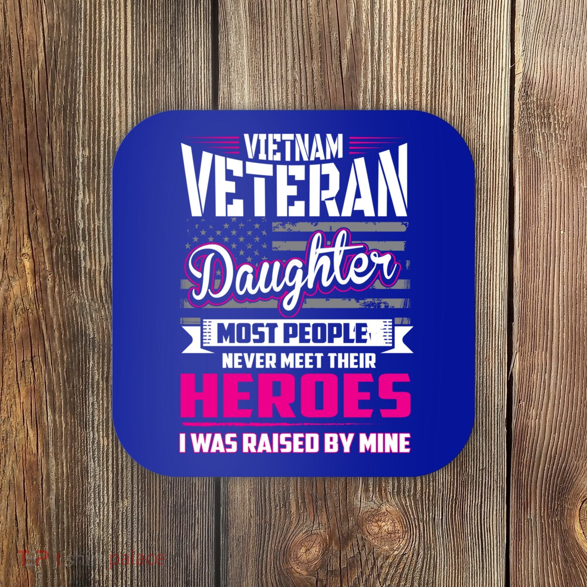 Vietnam Veteran Daughter Cute Gift Raised By My Hero Coaster
