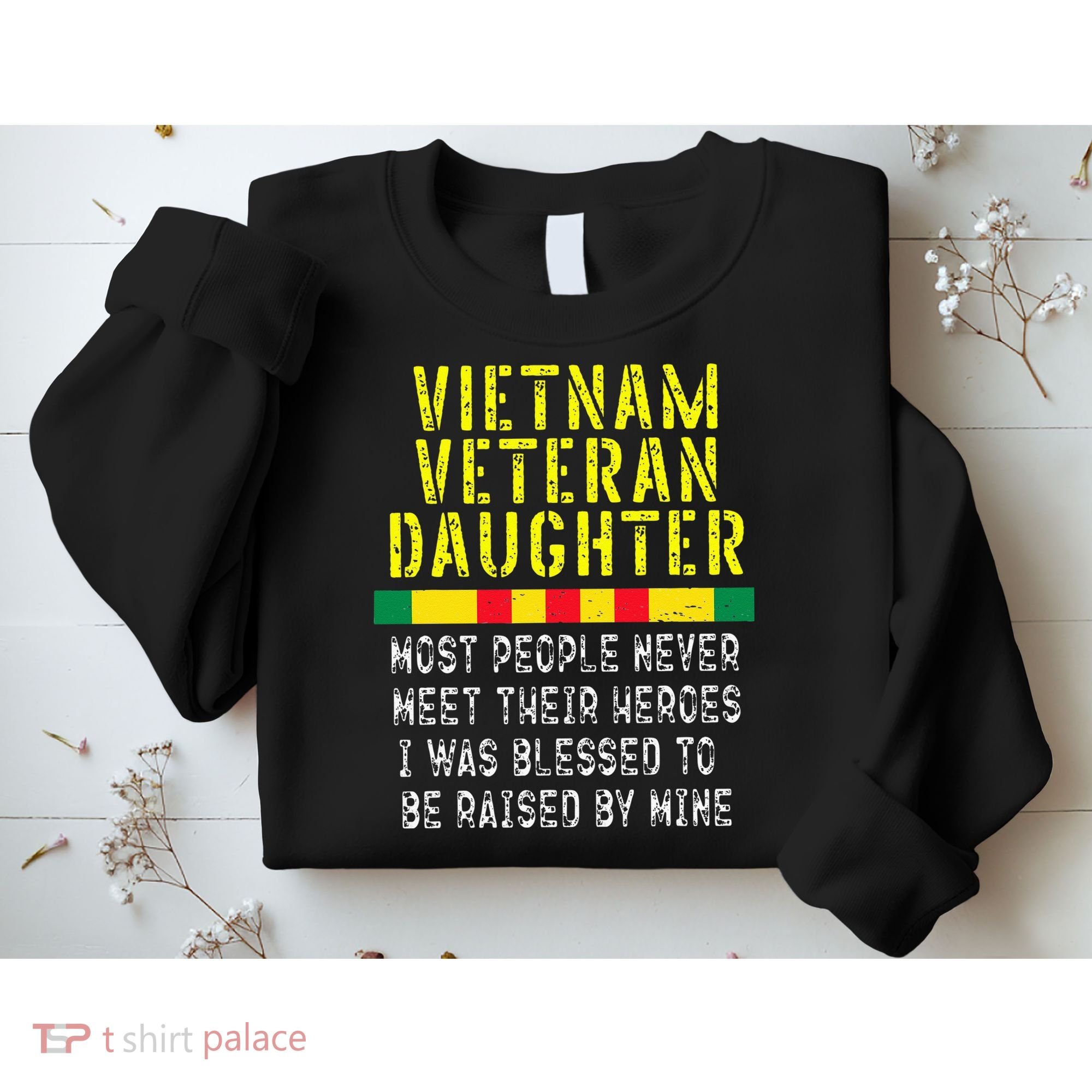 Vietnam Veteran Daughter Raised By My Hero War Veterans Sweatshirt