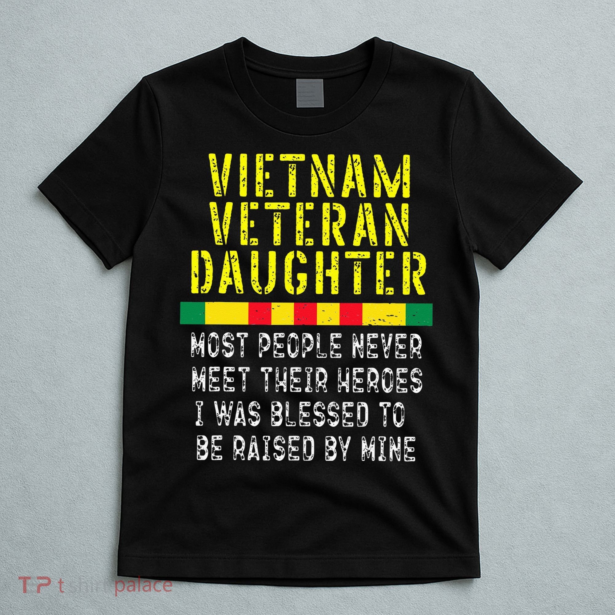 Vietnam Veteran Daughter Raised By My Hero War Veterans T-Shirt